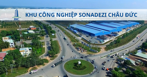 Bất động sản công nghiệp "thăng hoa", Sonadezi Châu Đức "phất như diều gặp gió"