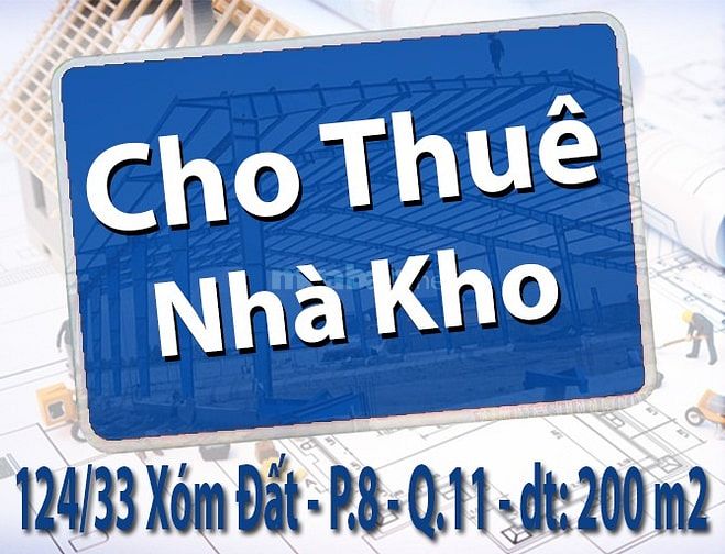 Cho Thuê Nhà Kho : 124/33 Xóm Đất, P.8, Q.11 - dt: 200 m2