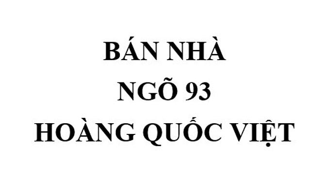 Bán nhà 1,5 tầng ngõ 93 đường Hoàng Quốc Việt, nhà 2 mặt ngõ