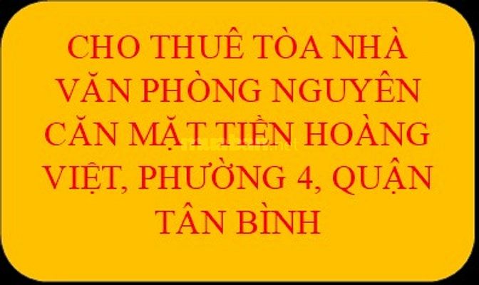 Cho thuê tòa nhà văn phòng nguyên cănHoàng Việt, Phường 4, Tân Bình